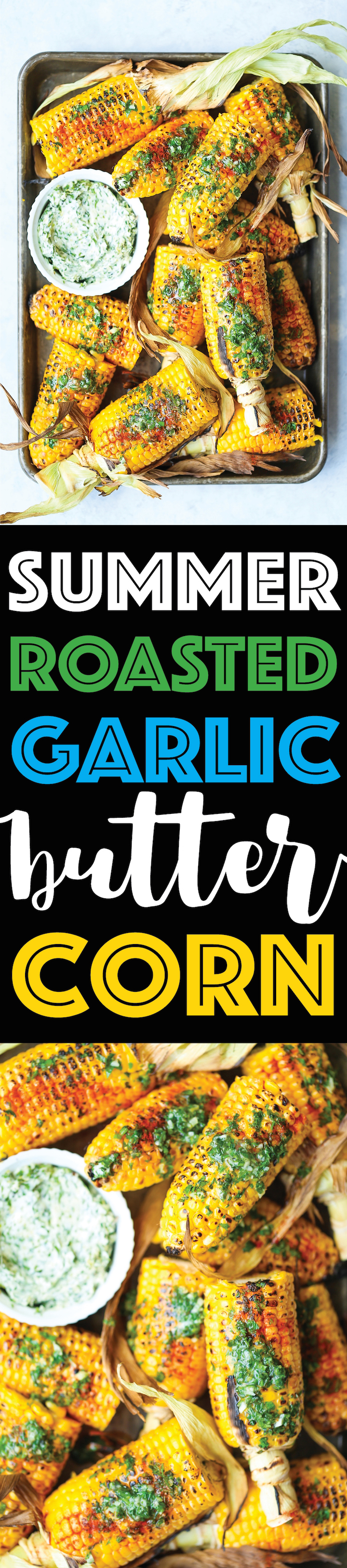 Summer Roasted Garlic Butter Corn - An absolute summer staple! The corn is perfectly sweet and juicy, served with the easiest and most irresistible garlic herb butter! Perfect for summer get-togethers and barbecues!